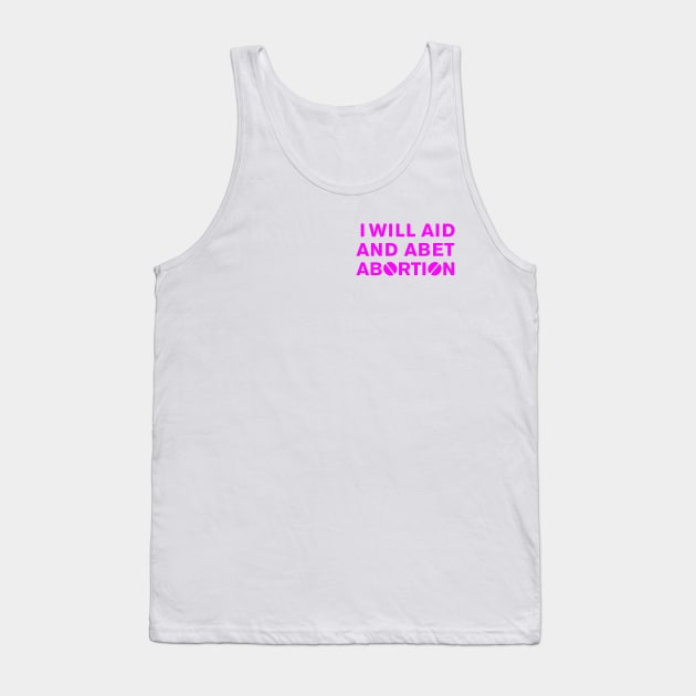 I WILL AID AND ABET ABORTION (pink) Tank Top by NickiPostsStuff